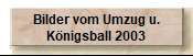 Bilder vom Umzug u.
Knigsball 2003