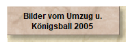 Bilder vom Umzug u.
Knigsball 2005