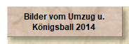 Bilder vom Umzug u.
Knigsball 2014