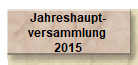 Jahreshaupt-
versammlung 
2015