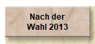 Nach der
Wahl 2013