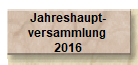 Jahreshaupt-
versammlung 
2016