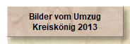 Bilder vom Umzug
Kreisknig 2013