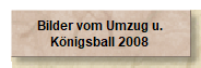 Bilder vom Umzug u.
Knigsball 2008