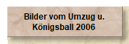 Bilder vom Umzug u.
Knigsball 2006