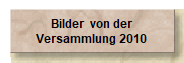 Bilder  von der
Versammlung 2010