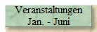 Veranstaltungen 
 Jan. - Juni