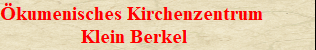 kumenisches Kirchenzentrum 
Klein Berkel